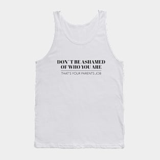 Dont be ashamed of who you are Gay LGBT Geschenk Tank Top